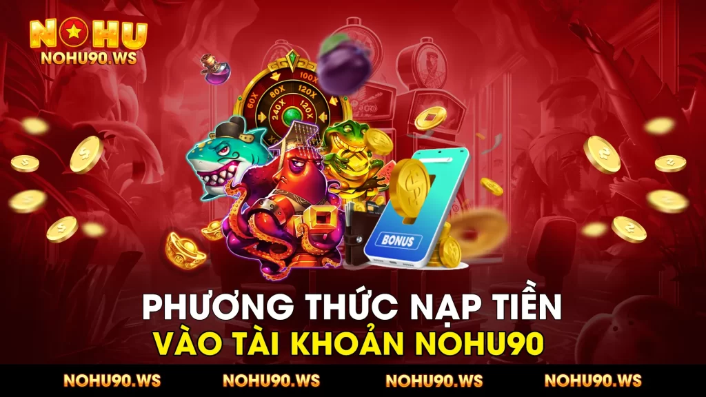 Phuong thuc Nap tien vao tai khoan Nohu90