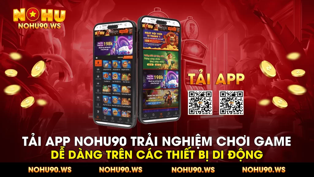 Tai app Nohu90 Trai nghiem choi game de dang tren cac thiet bi di dong