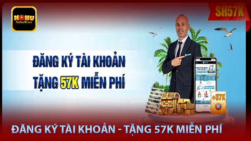 Đăng Ký Tài Khoản - Tặng 57K Miễn Phí